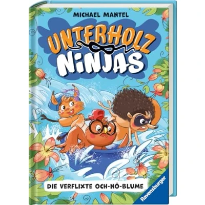 Abbildung von Unterholz Ninjas, Band 3: Die verflixte Och nö Blume tierisch witziges Kinderbuch ab 8 Jahre über mutige Waldtiere (Unterholz 3)