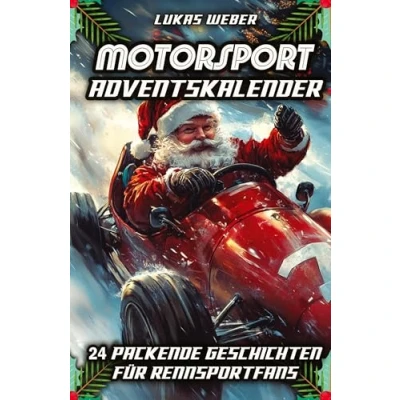 Abbildung von Motorsport Adventskalender: 24 packende Geschichten für Rennsportfans Das perfekte Geschenk Männer, die Geschwindigkeit lieben