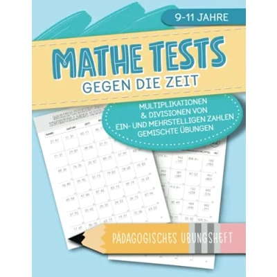 Abbildung von Mathe Tests gegen die Zeit Multiplikationen &amp; Divisionen von ein und mehrstelligen Zahlen, gemischte Übungen Pädagogisches Übungsheft 9 11 Jahre