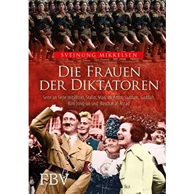 Abbildung von Die Frauen der Diktatoren: Seite an mit Hitler, Stalin, Mao, Idi Amin, Saddam, Gaddafi, Kim Jong un und Baschar al Assad