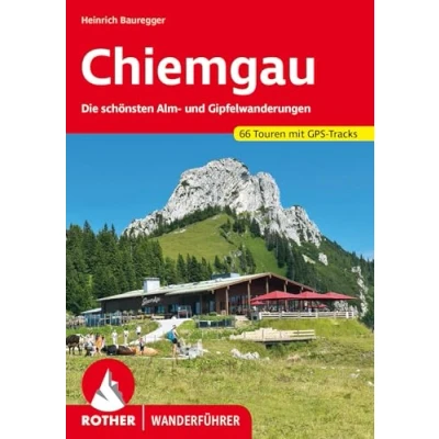 Abbildung von Chiemgau: Die schönsten Alm und Gipfelwanderungen. 66 Touren mit GPS Tracks (Rother Wanderführer)