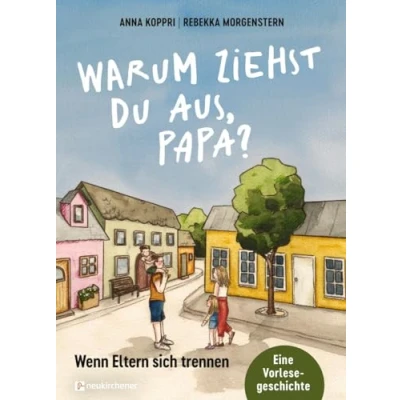 Abbildung von Warum ziehst du aus, Papa?: Wenn Eltern sich trennen. Eine Vorlesegeschichte