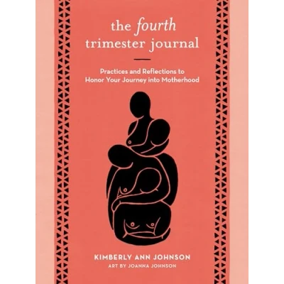 Abbildung von The Fourth Trimester Journal: Practices and Reflections to Honor Your Journey into Motherhood