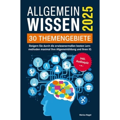 Abbildung von Allgemeinwissen 30 Themengebiete Inkl. Audioquiz: Steigern Sie durch die erwiesenermaßen besten Lernmethoden maximal Ihre Allgemeinbildung und Ihren IQ