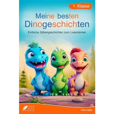 Abbildung von Silbenbuch 1. Klasse Meine besten Dinogeschichten: Einfache Silbengeschichten zum Lesenlernen für Kinder ab 6 Jahren (Erstlesebuch Klasse) (Silbengeschichten Klasse, Band 1)