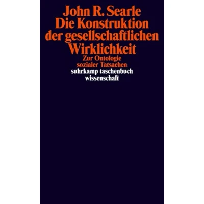 Abbildung von Die Konstruktion der gesellschaftlichen Wirklichkeit: Zur Ontologie sozialer Tatsachen (suhrkamp taschenbuch wissenschaft)