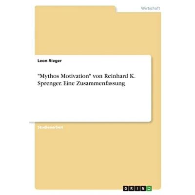 Abbildung von &quot;Mythos Motivation&quot; von Reinhard K. Sprenger. Eine Zusammenfassung