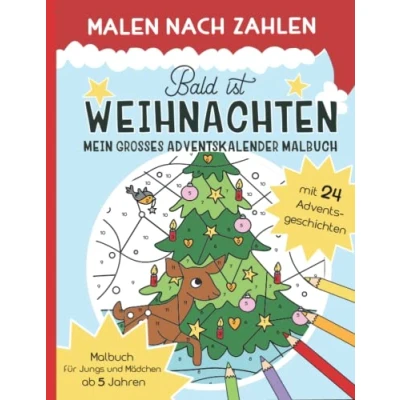 Abbildung von Malen Nach Zahlen Bald ist Weihnachten: Mein Großes Adventskalender Malbuch 24 Weihnachtsgeschichten zum Lesen und Ausmalen ab 5 Jahren