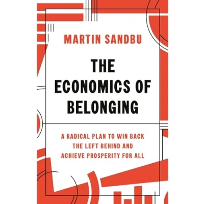 Abbildung von the Economics of Belonging A Radical Plan to Win Back Left Behind and Achieve Prosperity for All