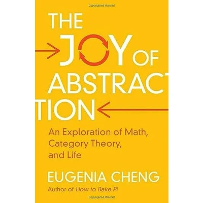 Abbildung von The Joy of Abstraction: An Exploration Math, Category Theory, and Life