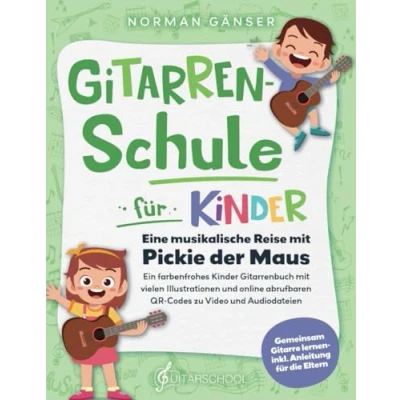 Abbildung von Gitarrenschule für Kinder Eine musikalische Reise mit Pickie der Maus: Ein farbenfrohes Gitarrenbuch vielen Illustrationen und online abrufbaren QR Codes zu Video Audiodateien