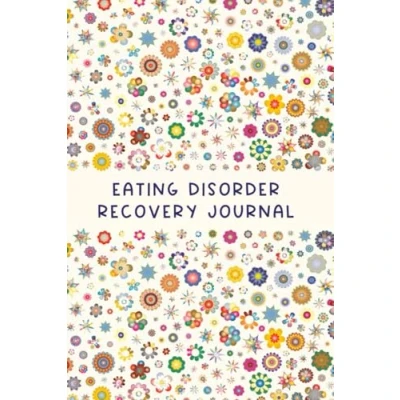 Abbildung von Eating Disorder Recovery Journal: Daily Food Diary that Tracks your Triggers, Symptoms and Disorders, Workbook Guide, With Gratitude Prompts Quotes.