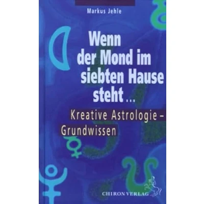Abbildung von Wenn der Mond im siebten Hause steht ....: Einführung in die Kreative Astrologie: Astrologie Grundwissen (Standardwerke Astrologie)