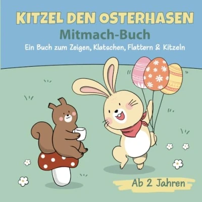Abbildung von Kitzel den Osterhasen: Mitmach Buch. Ein Buch zum Zeigen, Klatschen, Flattern und Kitzeln. Ab 2 Jahren.