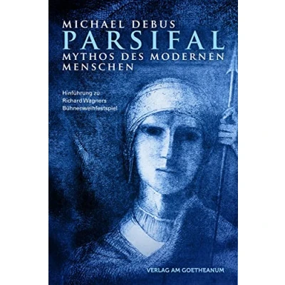 Abbildung von Parsifal Mythos des modernen Menschen: Hinführung zu Richard Wagners Bühnenweihfestpiel