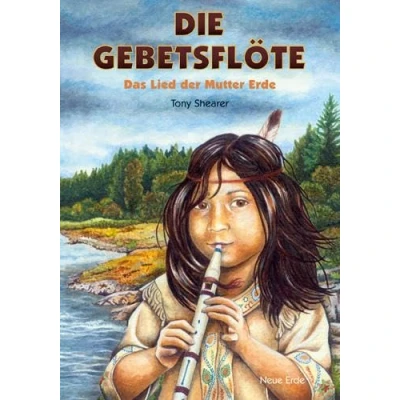 Abbildung von Die Gebetsflöte: Das Lied der Mutter Erde