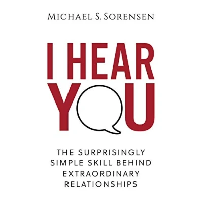 Abbildung von I Hear You: The Surprisingly Simple Skill Behind Extraordinary Relationships
