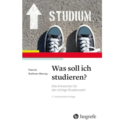 Abbildung von Was soll ich studieren?: Alle Antworten für die richtige Studienwahl