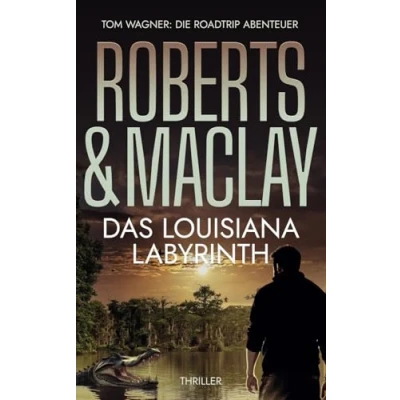 Abbildung von Das Louisiana Labyrinth (Tom Wagner: Die Roadtrip Abenteuer, Band 3)