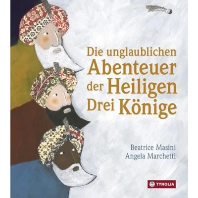 Abbildung von Die unglaublichen Abenteuer der Heiligen Drei Könige: Aus dem italienischen von Gabriele Stein