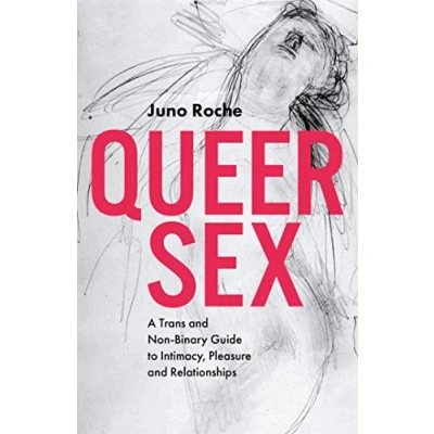 Abbildung von Queer Sex: A Trans and Non Binary Guide to Intimacy, Pleasure Relationships