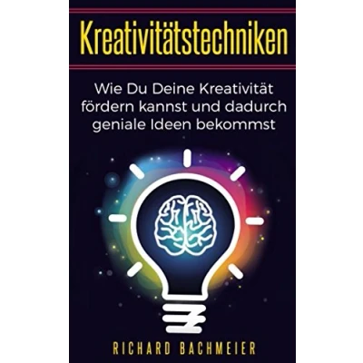 Abbildung von Kreativitätstechniken: Wie Du Deine Kreativität fördern kannst und dadurch geniale Ideen bekommst