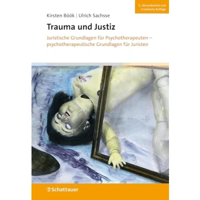 Abbildung von Trauma und Justiz: Juristische Grundlagen für Psychotherapeuten psychotherapeutische Juristen