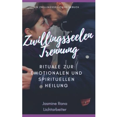 Abbildung von ZWILLINGSSEELEN TRENNUNG : Rituale zur Emotionalen und Spirituellen Heilung: Ein Selbstfürsorge Leitfaden Wiederherstellung Heilung der ... um Eine Harmonische Vereinigung zu Erreichen