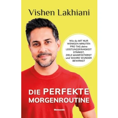 Abbildung von Die perfekte Morgenroutine: Wie du mit nur wenigen Minuten pro Tag deine Leistungsfähigkeit stärkst, Ziele manifestierst und wahre Wunder bewirkst