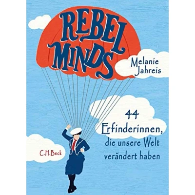 Abbildung von Rebel Minds: 44 Erfinderinnen, die unsere Welt verändert haben