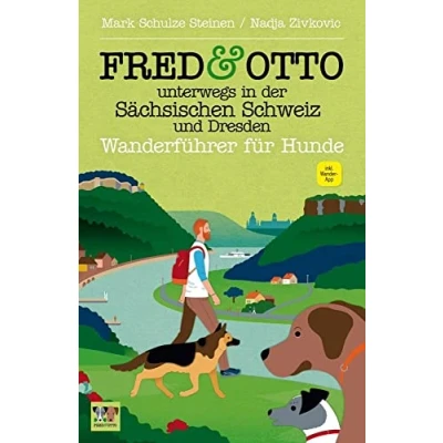 Abbildung von FRED &amp; OTTO unterwegs in der Sächsischen Schweiz und Dresden: Wanderführer für Hunde