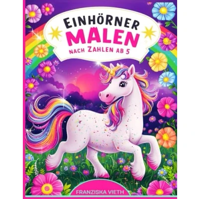 Abbildung von Malen nach Zahlen Einhörner Ab 5: +51 Erstaunlich Einhorn Ausmalbilder mit für Mädchen Enthält verschiedene magische Bilder Ihr Kind zum Ausmalen