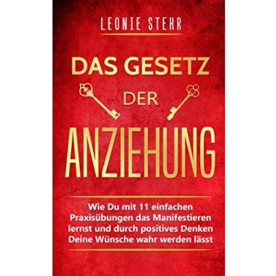 Abbildung von das Gesetz der Anziehung: Wie Du mit 11 einfachen Praxisübungen Manifestieren lernst und durch positives Denken Deine Wünsche wahr werden lässt