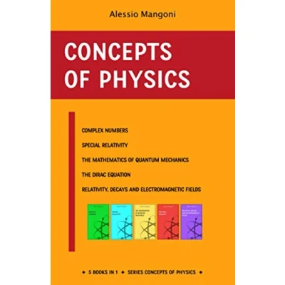 Abbildung von Concepts of physics: complex numbers, special relativity, the mathematics for quantum mechanics, Dirac equation and decays electromagnetic fields