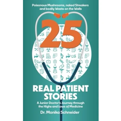 Abbildung von 25 Real Patient Stories: A Junior Doctor&#039;s Journey through the Highs and Lows of Medicine