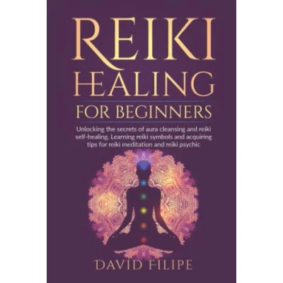 Abbildung von reiki Healing for Beginners: Unlocking the secrets of aura cleansing and self healing. Learning symbols acquiring tips ... psychic (medical intuitive, Band 1)