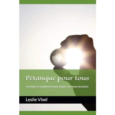 Abbildung von Pétanque pour tous: Stratégies et équipement Gagner sur toutes les pistes