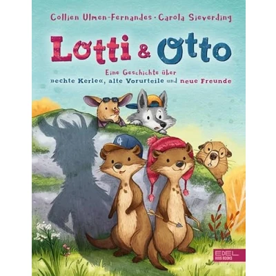 Abbildung von Lotti und Otto (Band 2): Eine Geschichte über &quot;echte Kerle&quot;, alte Vorurteile neue Freunde