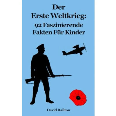 Abbildung von Der Erste Weltkrieg: 92 Faszinierende Fakten Für Kinder