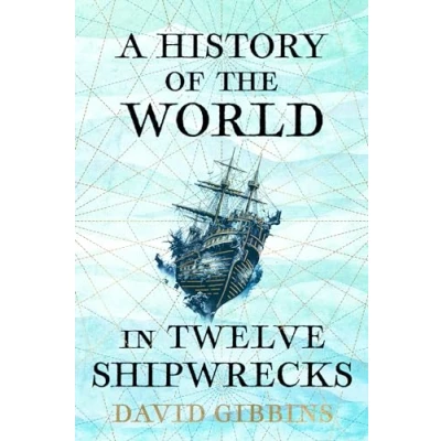 Abbildung von A History of the World in Twelve Shipwrecks