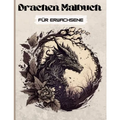 Abbildung von Drachen Malbuch für Erwachsene: verschiedene Drachenmotive zum Ausmalen Kreativität Stressabbau Entspannung Achtsamkeit