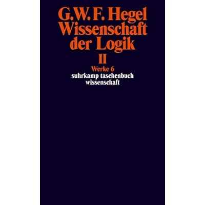 Abbildung von Werke in 20 Bänden mit Registerband: 6: Wissenschaft der Logik II. Erster Teil. Die objektive Logik. Zweites Buch. Zweiter subjektive Logik: ... Band 6 (suhrkamp taschenbuch wissenschaft)