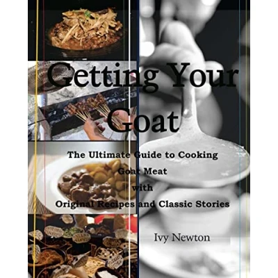 Abbildung von Getting Your Goat: The Ultimate Guide to Cooking Goat Meat with Original Recipes and Classic Stories