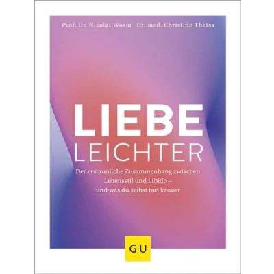Abbildung von Liebe leichter: Der erstaunliche Zusammenhang zwischen Lebensstil und Libido was du selbst tun kannst (Abnehmen mit GU)