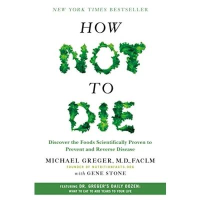 Abbildung von How Not to Die: Discover the Foods Scientifically Proven Prevent and Reverse Disease