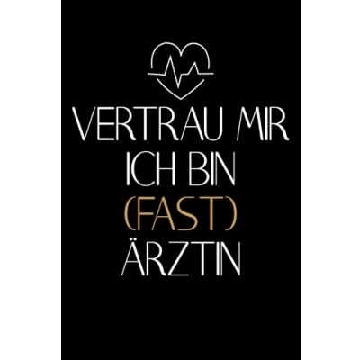 Abbildung von Vertrau mir ich bin fast Ärztin: Notizbuch für angehende Ärztinnen / Geschenk Medizinstudentin liniert 120 Seiten