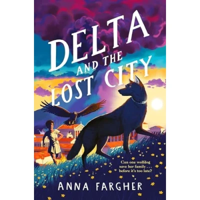Abbildung von Delta and the Lost City: Can One Wolfdog Save Her Family... Before It&#039;s Too Late?