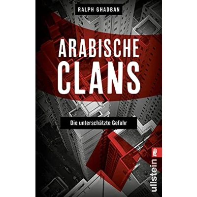 Abbildung von Arabische Clans: die unterschätzte Gefahr Ein hochspannender Insiderblick in Machenschaften krimineller Clans
