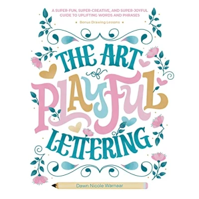 Abbildung von The Art of Playful Lettering: A Super Fun, Creative, and Joyful Guide to Uplifting Words Phrases: Includes Bonus Drawing Lessons