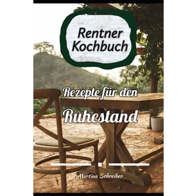 Abbildung von Das Große Rentner Kochbuch: Leckere und Gesunde Rezepte für den Ruhestand